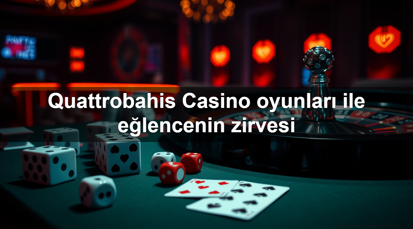 quattrobahis casino oyunlar ile e lencenin zirvesi 1779244615718