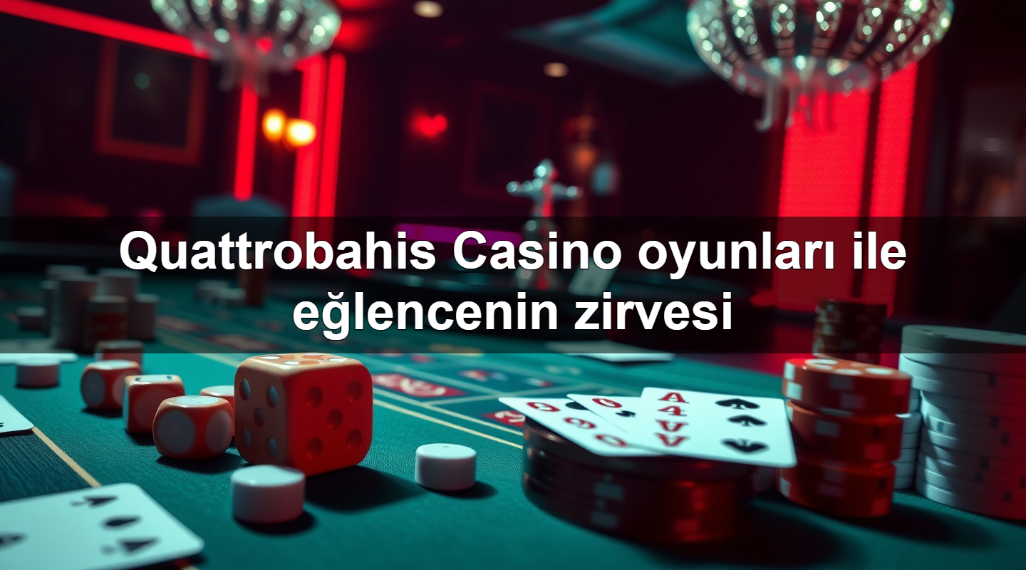 quattrobahis casino oyunlar ile e lencenin zirvesi 1779244674799