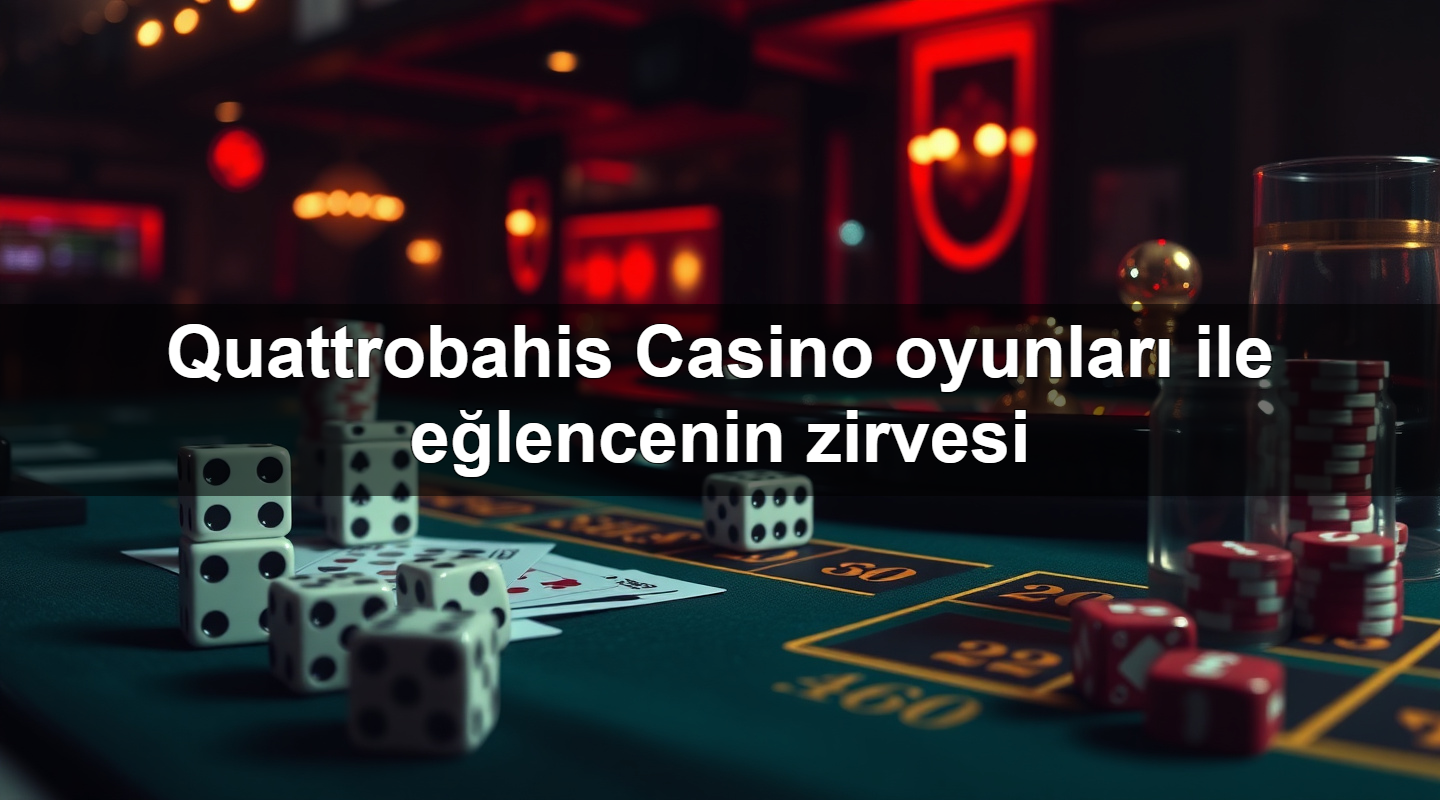 quattrobahis casino oyunlar ile e lencenin zirvesi 1779244731461