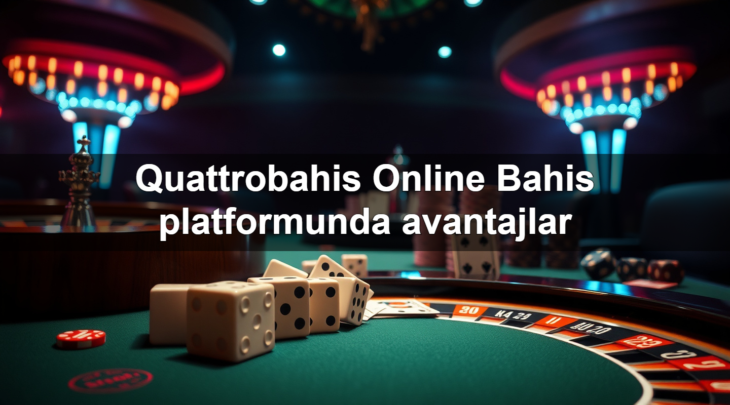 quattrobahis online bahis platformunda avantajlar 1779244575007