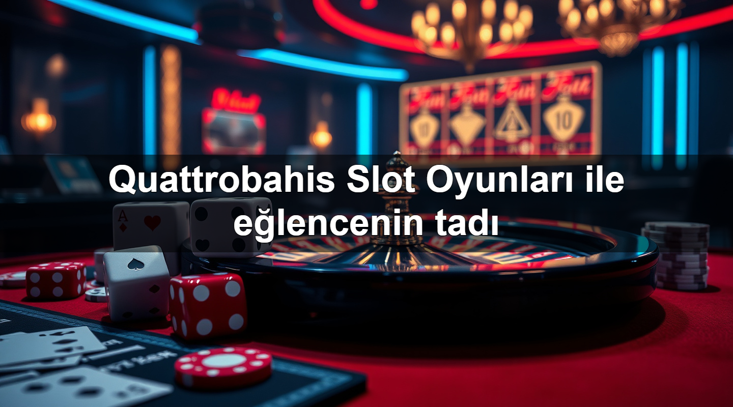 Quattrobahis Slot Oyunları ile eğlencenin tadı 2 Quattrobahis Slot Oyunları ile eğlencenin tadı