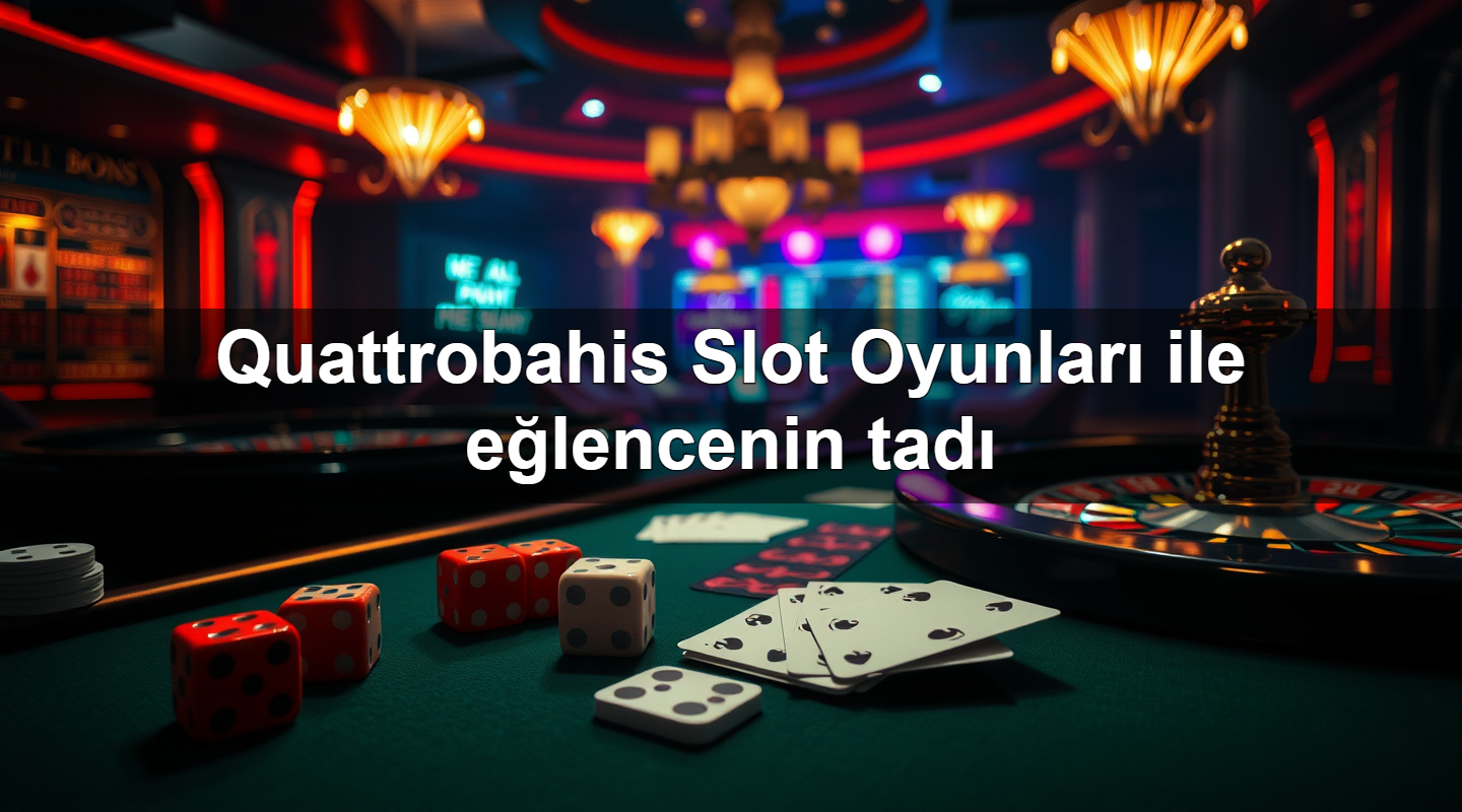 quattrobahis slot oyunlar ile e lencenin tad 1779244912380